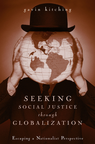 Seeking Social Justice Through Globalization - Gavin Kitching
