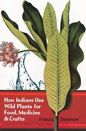 How Indians Use Wild Plants for Food, Medicine & Crafts - Frances Densmore