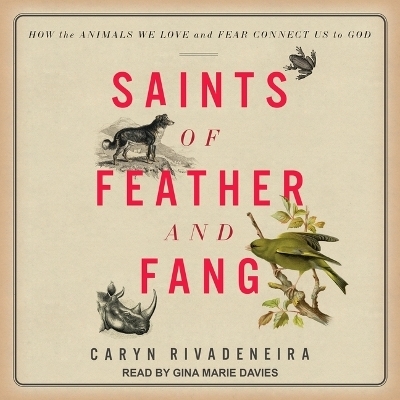 Saints of Feather and Fang - Caryn Rivadeneira