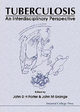 Tuberculosis: An Interdisciplinary Perspective - John M Grange; John D H Porter