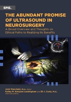 The Abundant Promise of Ultrasound in Neurosurgery - Amir Manbachi, Kelley M. Kempski Leadingham, Eli J. Curry