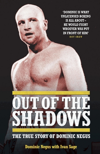 Out of The Shadows - My Life of Violence In and Out of the Ring - Dominic Negus