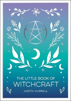 The Little Book of Witchcraft - Judith Hurrell