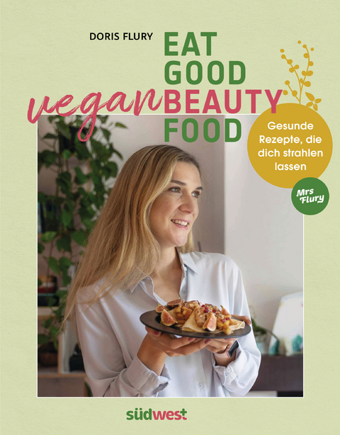 Eat good vegan beauty food - Doris Flury