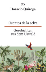 Cuentos de la selva Geschichten aus dem Urwald - Horacio Quiroga