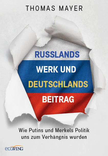 Russlands Werk und Deutschlands Beitrag - Thomas Mayer