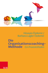 Die Organisations-Coaching Methode - Hüseyin Özdemir, Barbara Lagler-Özdemir