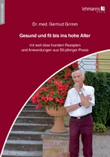 Gesund und fit bis ins hohe Alter - Gertrud Grimm