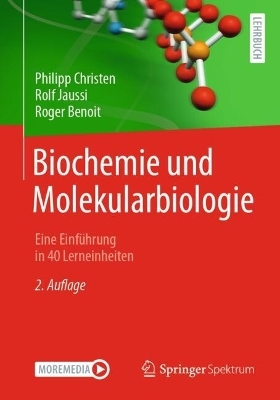 Biochemie und Molekularbiologie - Philipp Christen, Rolf Jaussi, Roger Benoit