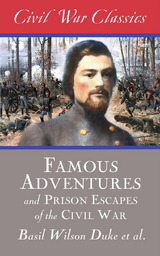 Famous Adventures and Prison Escapes of the Civil War (Civil War Classics) -  Basil Wilson Duke