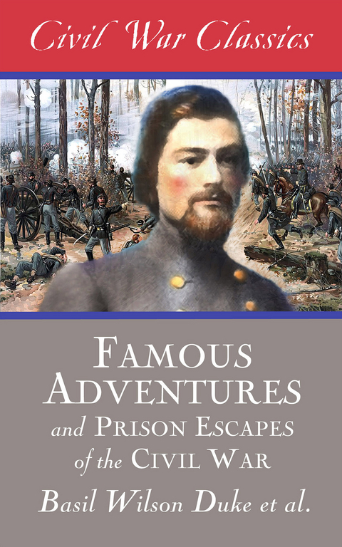 Famous Adventures and Prison Escapes of the Civil War (Civil War Classics) -  Basil Wilson Duke