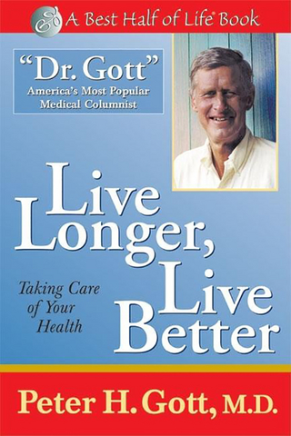 Live Longer, Live Better - Peter H. Gott