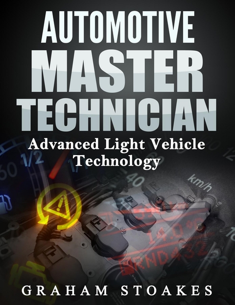 Automotive Master Technician : Advanced Light Vehicle Technology -  Graham Stoakes
