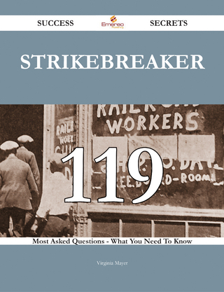 Strikebreaker 119 Success Secrets - 119 Most Asked Questions On Strikebreaker - What You Need To Know - Virginia Mayer