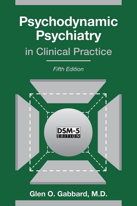 Psychodynamic Psychiatry in Clinical Practice -  Glen O. Gabbard