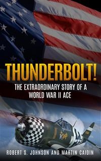 Thunderbolt! - Martin Caidin; Robert S. Johnson