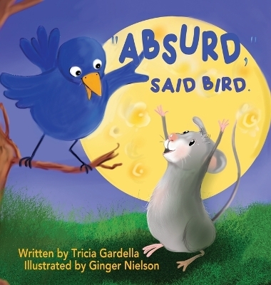 "Absurd," Said Bird - Tricia Gardella