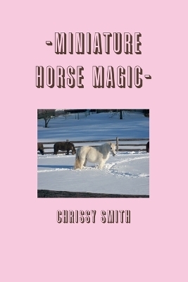-Miniature Horse Magic- - Chrissy Smith
