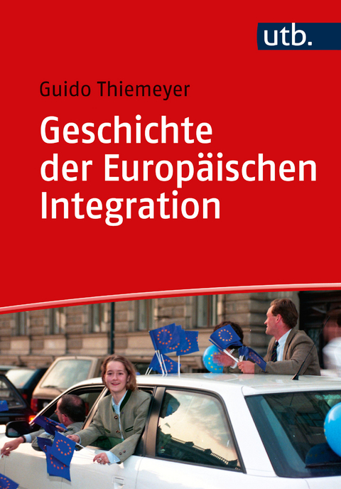 Geschichte der Europäischen Integration - Guido Thiemeyer