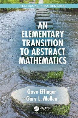 An Elementary Transition to Abstract Mathematics - Gove Effinger, Gary L. Mullen