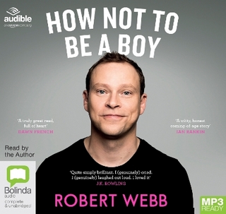 How Not To Be a Boy - Robert Webb; Robert Webb