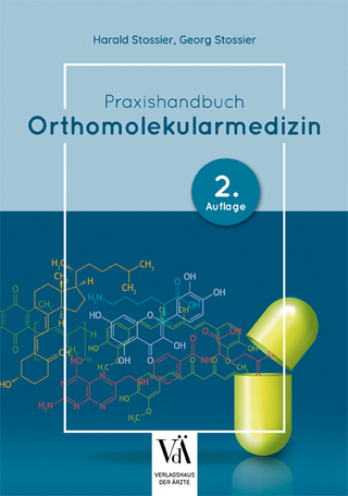 Praxishandbuch Orthomolekularmedizin - Harald Stossier; Georg Stossier