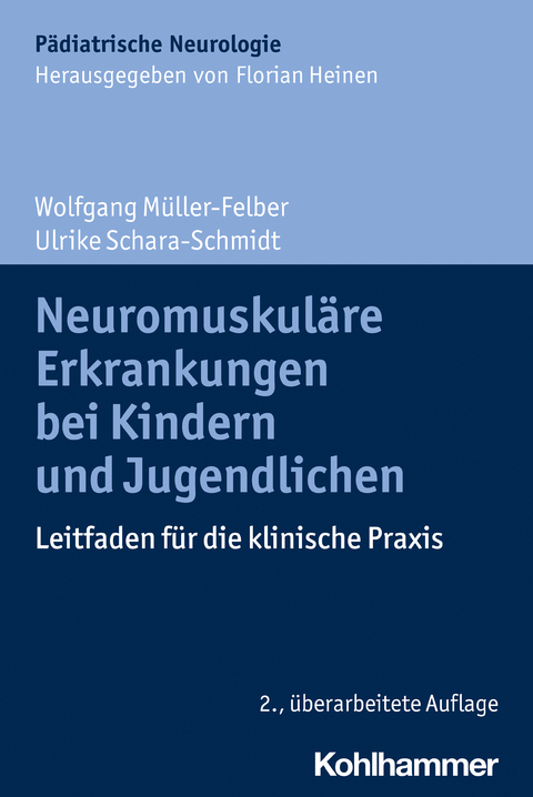 Neuromuskuläre Erkrankungen bei Kindern und Jugendlichen - Wolfgang Müller-Felber, Ulrike Schara-Schmidt