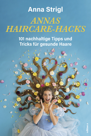 Annas Haircare-Hacks - Anna Strigl