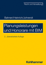 Planungsleistungen und Honorare mit BIM - Bahnert, Thomas; Heinrich, Dietmar; Johrendt, Reinhold