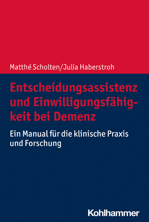 Entscheidungsassistenz und Einwilligungsfähigkeit bei Demenz - Matthé Scholten, Julia Haberstroh