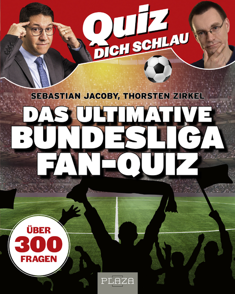 Quiz dich schlau: Das ultimative Bundesliga Fan-Quiz - Sebastian Jacoby, Thorsten Zirkel
