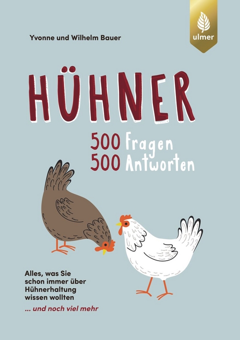 Hühner 500 Fragen 500 Antworten - Wilhelm Bauer, Yvonne Bauer