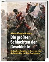Die größten Schlachten der Geschichte - Klaus-Jürgen Bremm