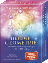 Heilige Geometrie - Lichtvolle Schöpfungsenergie für jeden Tag - Ruland, Jeanne; Karaçay, Murat
