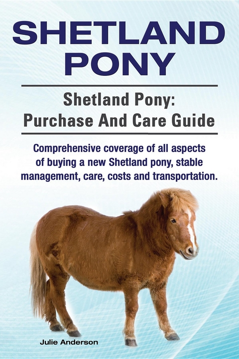 Shetland Pony. Shetland Pony comprehensive coverage of all aspects of buying a new Shetland pony, stable management, care, costs and transportation. Shetland Pony -  Julie Anderson