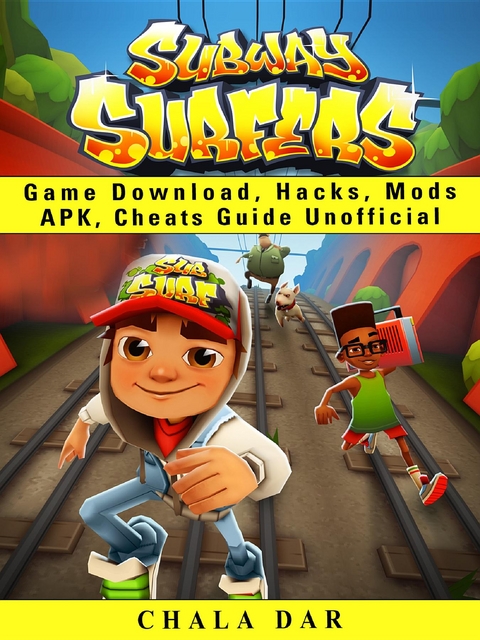 Ebook Subway Surfers Game Download Hacks Mods Apk Cheats Von - subway surfers game download hacks mods apk cheats guide unofficial chala dar
