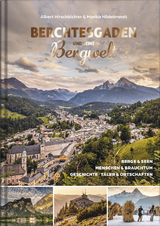 Berchtesgaden und seine Bergwelt - Hildebrandt, Marika; Hirschbichler, Albert