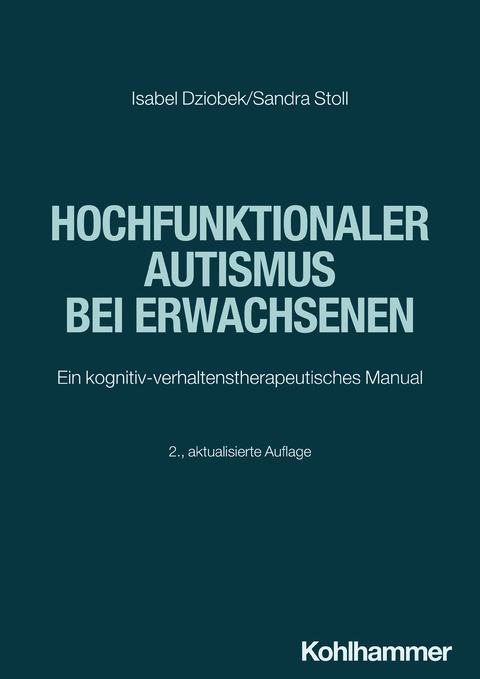 Hochfunktionaler Autismus bei Erwachsenen - Isabel Dziobek, Sandra Stoll