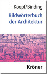 Bildwörterbuch der Architektur - Koepf, Hans; Binding, Günther