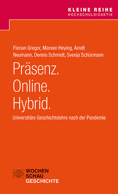 Präsenz. Online. Hybrid. - Florian Gregor, Mareen Heying, Arndt Neumann, Dennis Schmidt, Svenja Schürmann