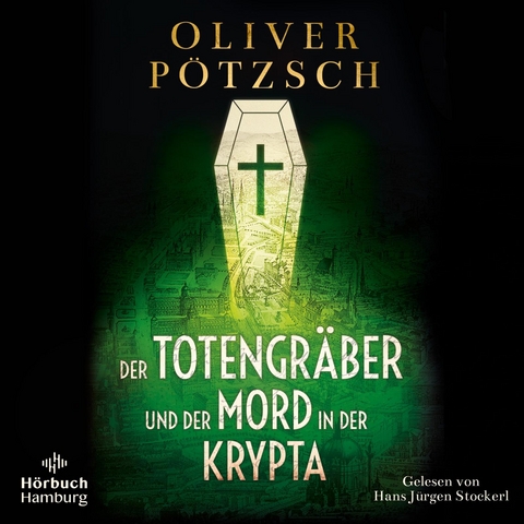 Der Totengräber und der Mord in der Krypta - Oliver Pötzsch
