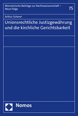 Unionsrechtliche Justizgewährung und die kirchliche Gerichtsbarkeit - Arthur Scherer