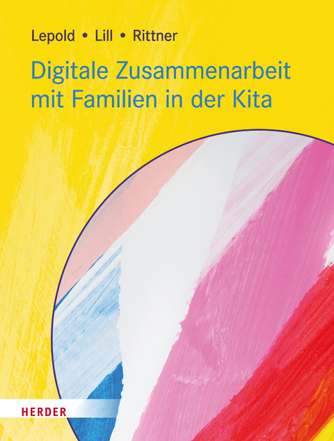 Digitale Zusammenarbeit mit Familien in der Kita - Marion Lepold, Theresa Lill, Carola Rittner