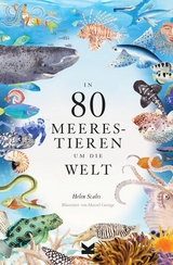 In 80 Meerestieren um die Welt - Helen Scales