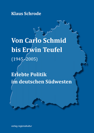 Von Carlo Schmid bis Erwin Teufel (1945?2005) - Klaus Schrode