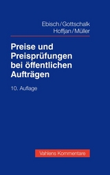 Preise und Preisprüfungen bei öffentlichen Aufträgen - Ebisch, Hellmuth; Gottschalk, Joachim; Hoffjan, Andreas