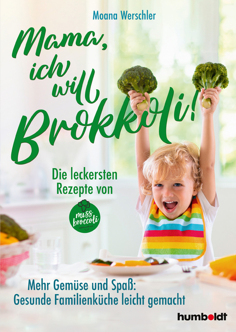 Mama, ich will Brokkoli! - Moana Werschler