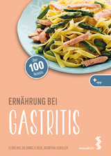 Ernährung bei Gastritis - Koller, Flora; Riedl, Daniela; Scholler, Roswitha