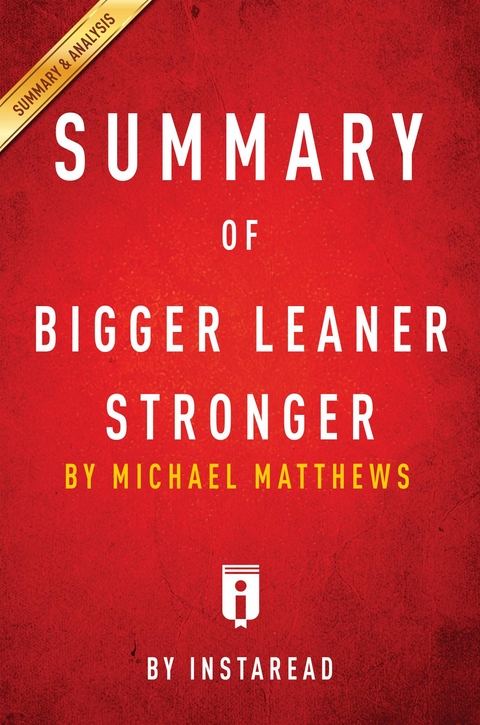 Summary of Bigger Leaner Stronger -  . IRB Media