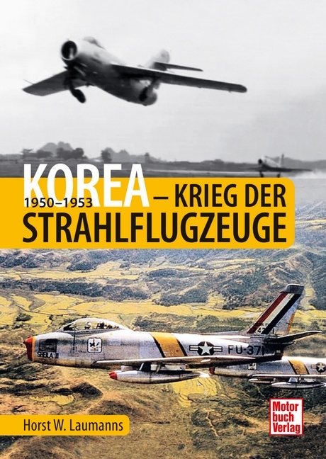 Korea - Krieg der Strahlflugzeuge - Horst W. Laumanns